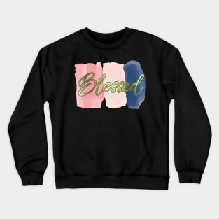 Blessed - Inspirational - One word quote Crewneck Sweatshirt